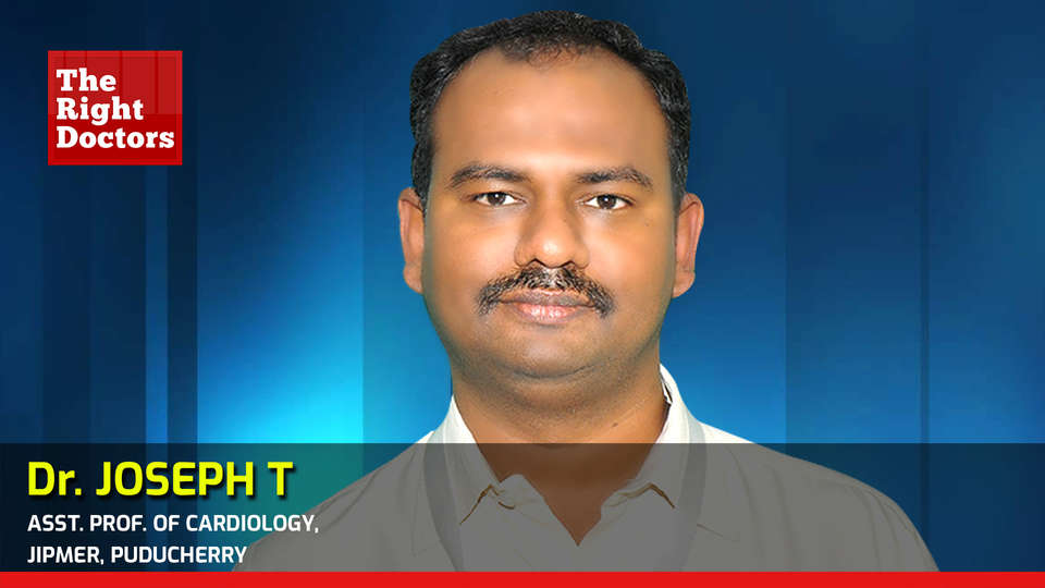 Dr. Joseph T, Asst. Prof. of Cardiology, JIPMER, Puducherry