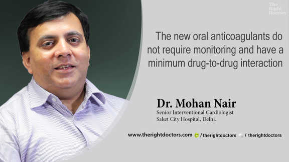 Dr. Mohan Nair: "The new oral anticoagulants have minimum drug interactions"