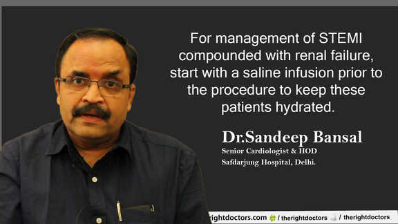 Dr. Sandeep Bansal: "Start with saline infusion for stemi with renal failure"