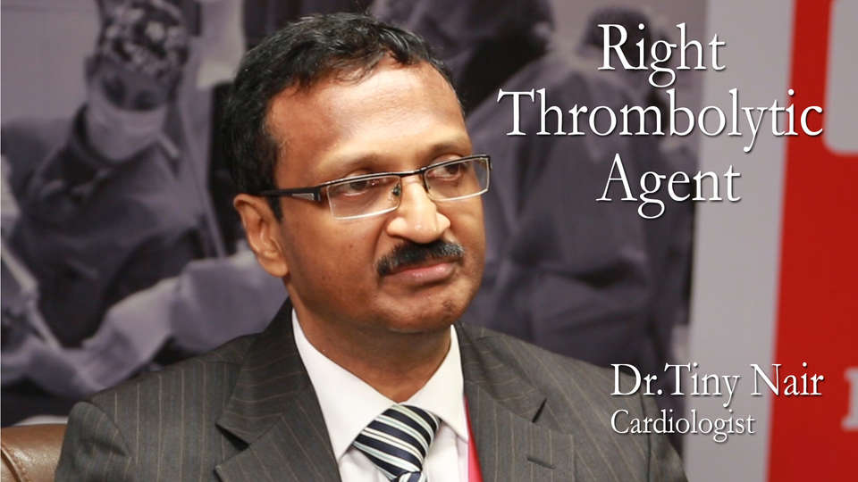 Dr Tiny Nair|Cardiologist|Right Thrombolytic Agent|TheRightDoctors.Com