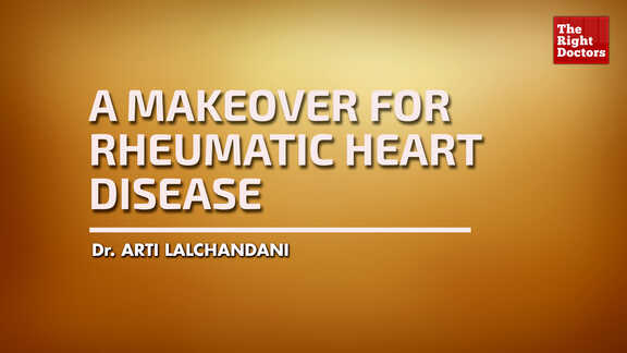Dr Arti Lalchandani, Cardiologist, A Makeover For Rheumatic heart Disease