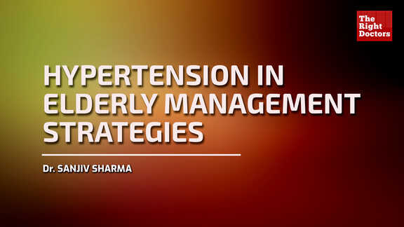Dr Sanjiv Sharma, Senior Consultant Cardiologist, Hypertension in Elderly Management Strategies,